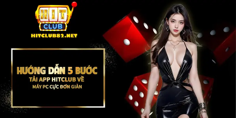 Hướng dẫn 5 bước tải app Hitclub về máy tính PC cực đơn giản