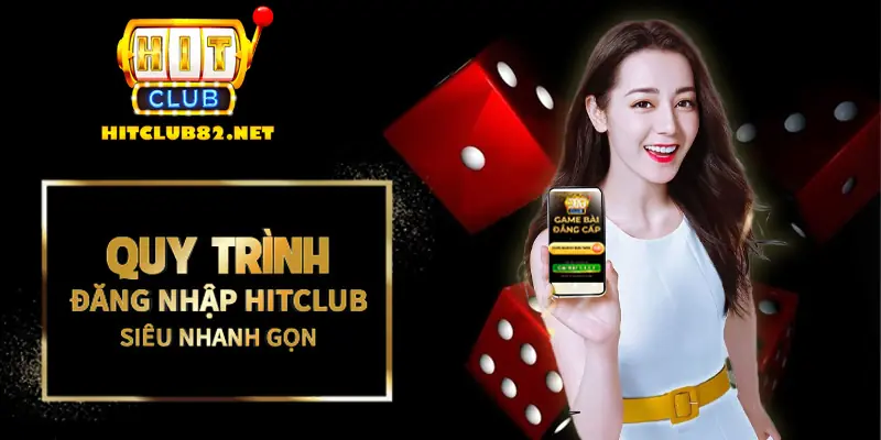 Toàn bộ quy trình đăng nhập Hitclub siêu nhanh gọn cho người mới